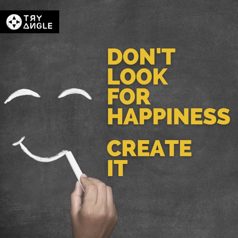 Don't Look for happiness